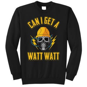 Electrician Electrical Engineer Can I Get A Watt Watt Tall Sweatshirt