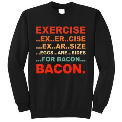 Exercise Exarsize Eggs Are Sides For Bacon Bacon Sweatshirt