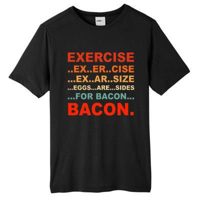 Exercise Exarsize Eggs Are Sides For Bacon Bacon Tall Fusion ChromaSoft Performance T-Shirt