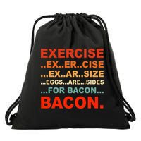 Exercise Exarsize Eggs Are Sides For Bacon Bacon Drawstring Bag