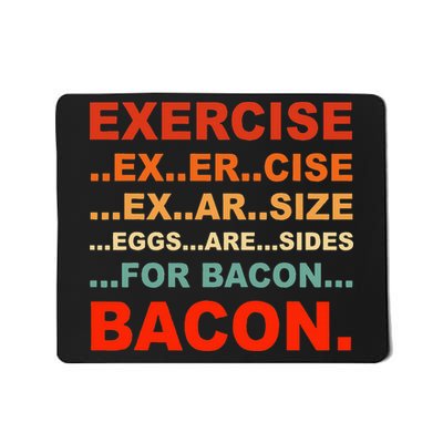 Exercise Exarsize Eggs Are Sides For Bacon Bacon Mousepad