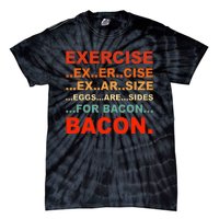 Exercise Exarsize Eggs Are Sides For Bacon Bacon Tie-Dye T-Shirt