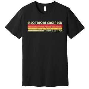 Electrical Engineer Funny Job Title Birthday Worker Premium T-Shirt