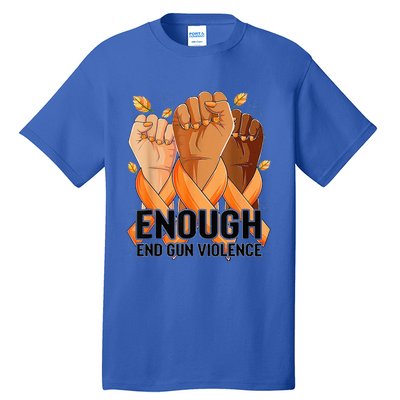 Enough End Gun Violence Awareness Day Wear Orange Tall T-Shirt