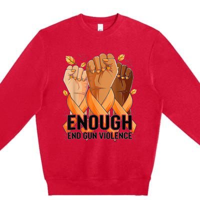 Enough End Gun Violence Awareness Day Wear Orange Premium Crewneck Sweatshirt