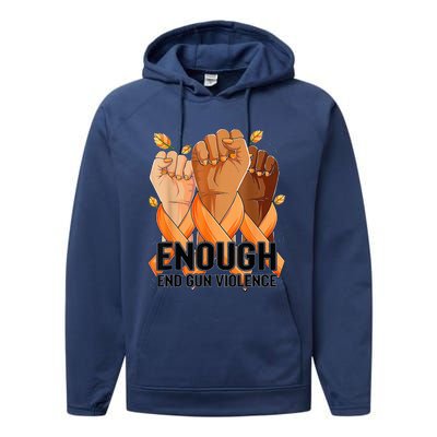 Enough End Gun Violence Awareness Day Wear Orange Performance Fleece Hoodie