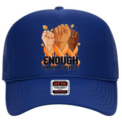 Enough End Gun Violence Awareness Day Wear Orange High Crown Mesh Back Trucker Hat