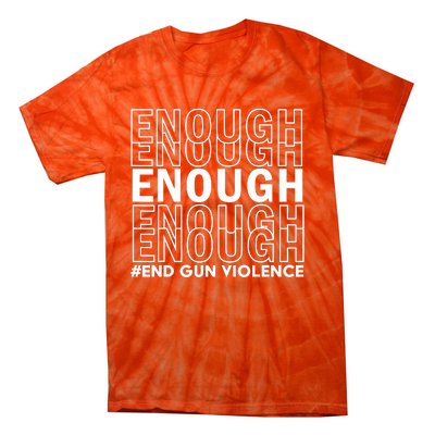 Enough End Gun Violence Awareness Day Wear Orange Tie-Dye T-Shirt