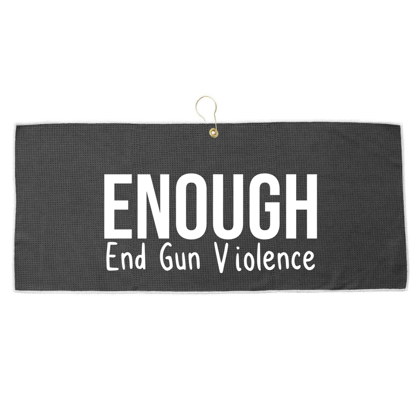Enough End Gun Violence No More Guns Large Microfiber Waffle Golf Towel