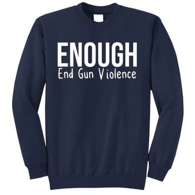 Enough End Gun Violence No More Guns Tall Sweatshirt