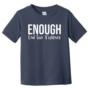 Enough End Gun Violence No More Guns Toddler T-Shirt