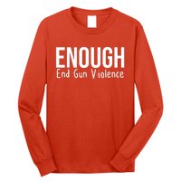 Enough End Gun Violence No More Guns Long Sleeve Shirt