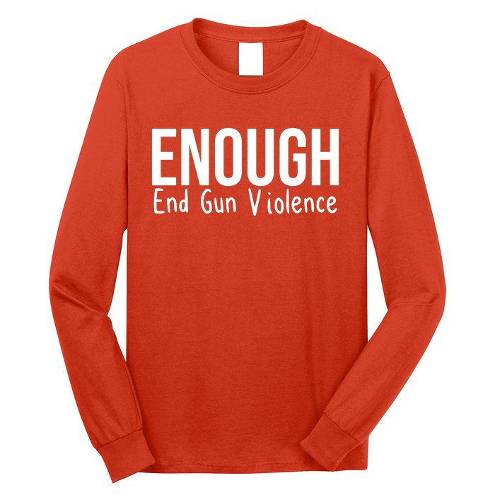 Enough End Gun Violence No More Guns Long Sleeve Shirt