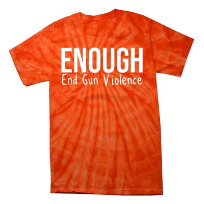 Enough End Gun Violence No More Guns Tie-Dye T-Shirt