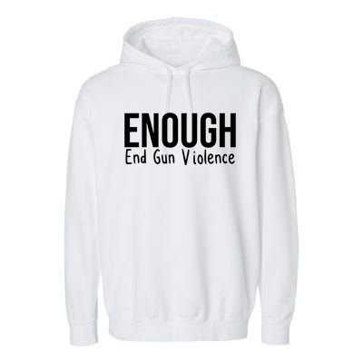 Enough End Gun Violence No More Guns Garment-Dyed Fleece Hoodie