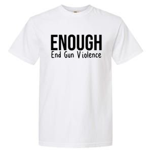 Enough End Gun Violence No More Guns Garment-Dyed Heavyweight T-Shirt