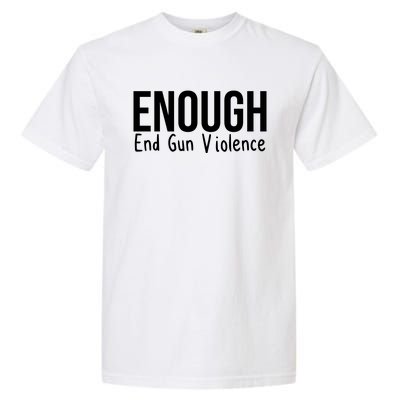 Enough End Gun Violence No More Guns Garment-Dyed Heavyweight T-Shirt