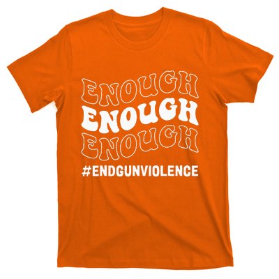 Enough End Gun Violence Awareness Day In June Wear Orange T-Shirt