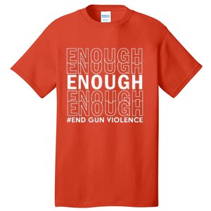 Enough End Gun Violence Awareness Day Wear Orange Tall T-Shirt