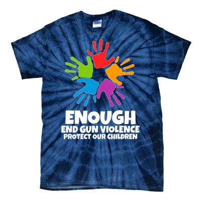 Enough End Gun Violence Protect Our Children Handprint Tie-Dye T-Shirt