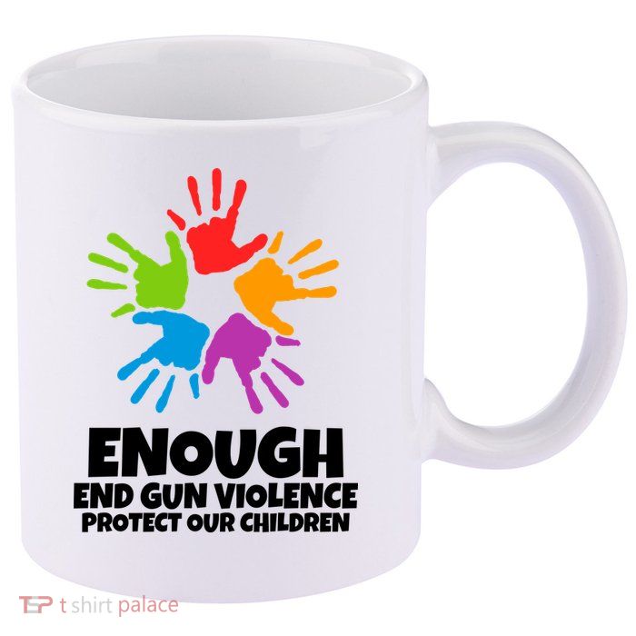 Enough End Gun Violence Protect Our Children Handprint 11oz C Handle Ceramic Mug