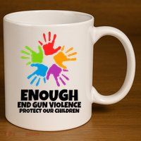 Enough End Gun Violence Protect Our Children Handprint 11oz C Handle Ceramic Mug