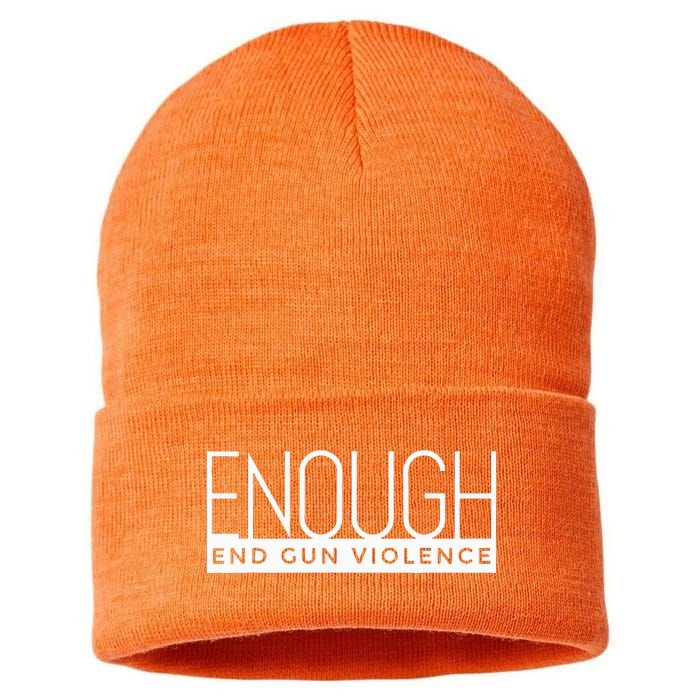 Enough End Gun Violence No Gun Awareness Day Wear Orange Sustainable Knit Beanie