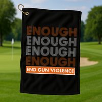 Enough End Gun Violence Golf Towel