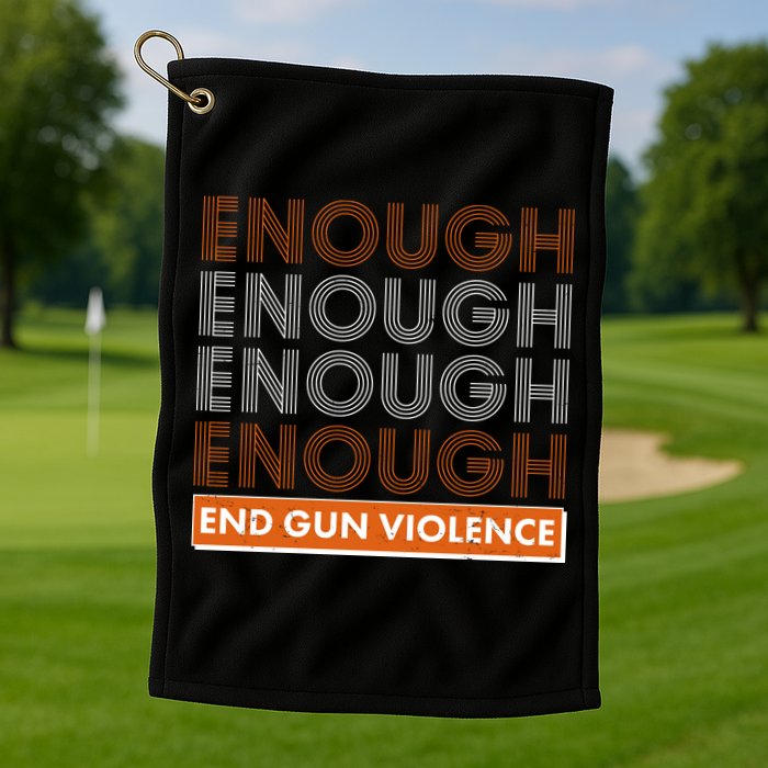 Enough End Gun Violence Golf Towel