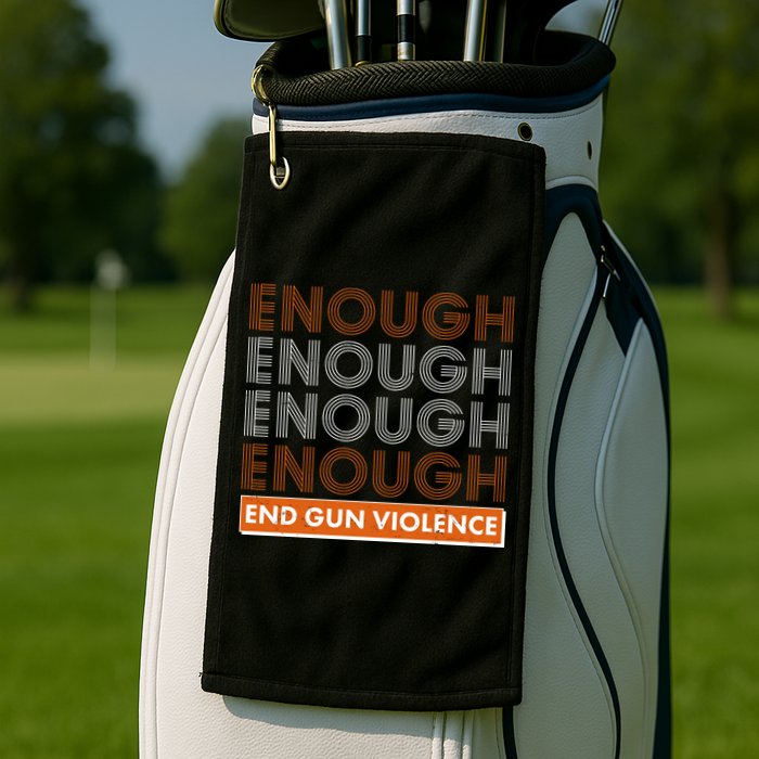 Enough End Gun Violence Golf Towel