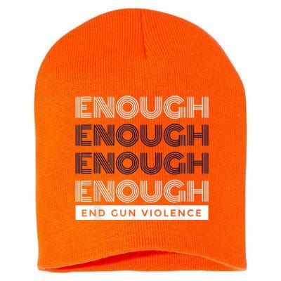 Enough End Gun Violence No Gun Awareness Day Wear Orange Short Acrylic Beanie