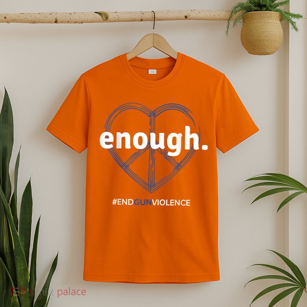 Enough End Gun Violence National Gun Violence Awareness Day T-Shirt