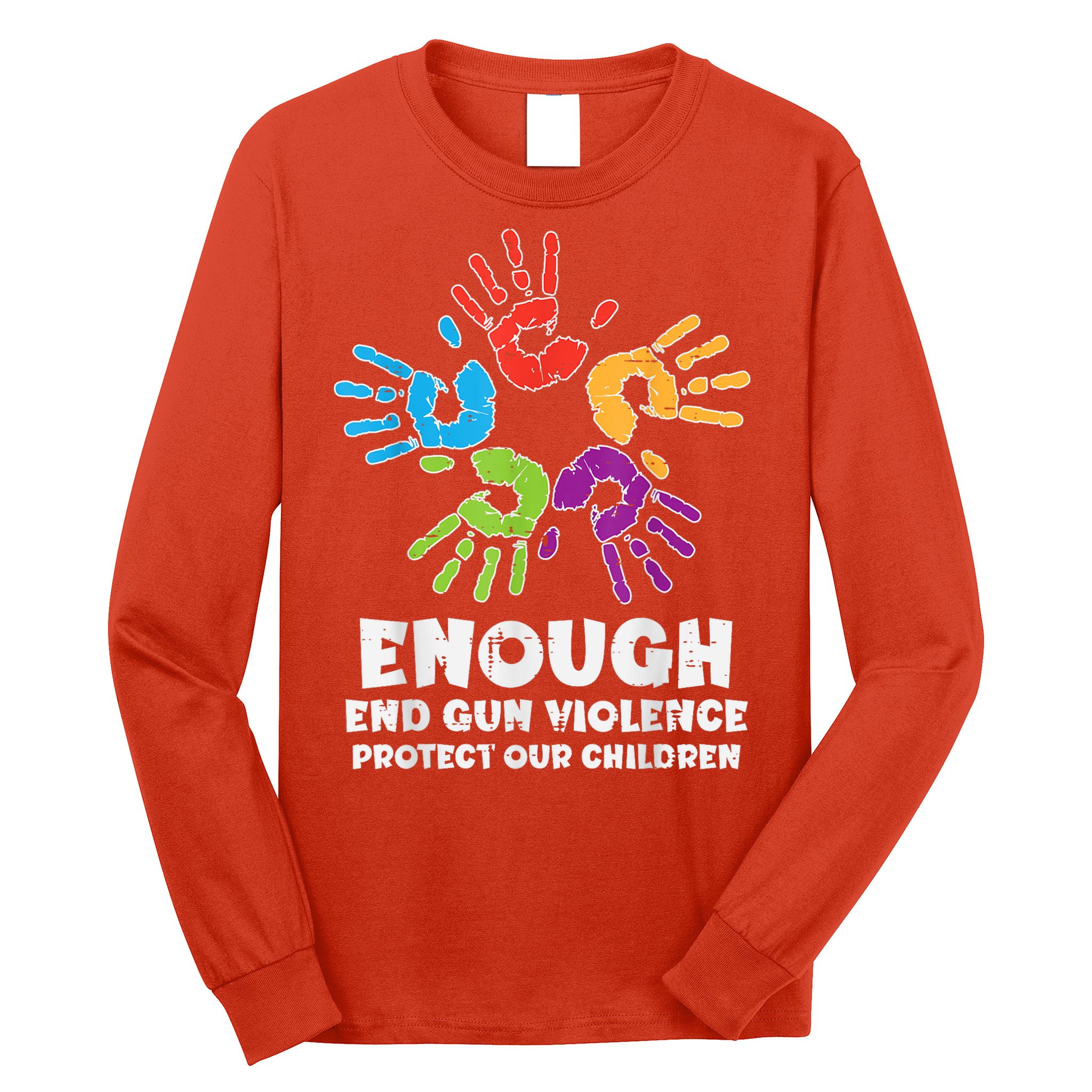 Enough End Gun Violence Protect Our Children Orange Mom Dad Long Sleeve Shirt