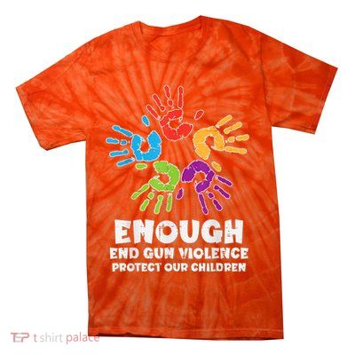 Enough End Gun Violence Protect Our Children Orange Mom Dad Tie-Dye T-Shirt