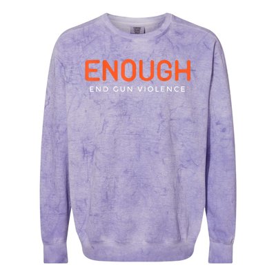 Enough End Gun Violence No Gun Awareness Day Wear Orange Colorblast Crewneck Sweatshirt