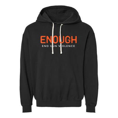 Enough End Gun Violence No Gun Awareness Day Wear Orange Garment-Dyed Fleece Hoodie