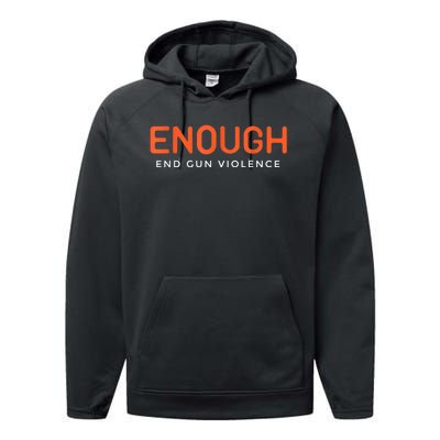 Enough End Gun Violence No Gun Awareness Day Wear Orange Performance Fleece Hoodie