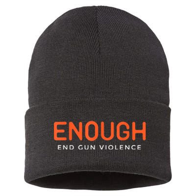 Enough End Gun Violence No Gun Awareness Day Wear Orange Sustainable Knit Beanie