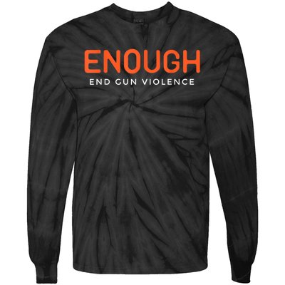 Enough End Gun Violence No Gun Awareness Day Wear Orange Tie-Dye Long Sleeve Shirt