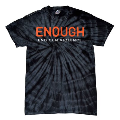 Enough End Gun Violence No Gun Awareness Day Wear Orange Tie-Dye T-Shirt