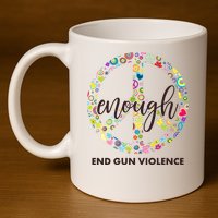 Enough End Gun Violence Peace Sign 11oz C Handle Ceramic Mug
