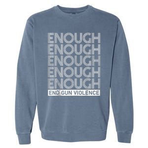 Enough End Gun Violence No Gun Awareness Day Garment-Dyed Sweatshirt