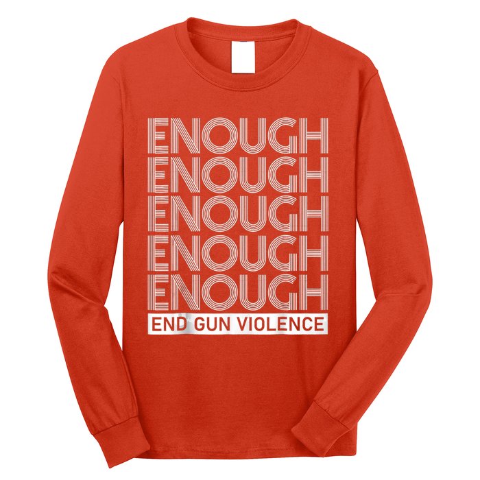 Enough End Gun Violence No Gun Awareness Day Long Sleeve Shirt