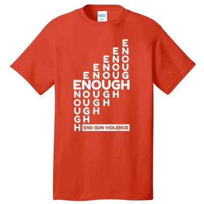 Enough End Gun Violence No Gun Awareness Day Wear Orange Tall T-Shirt