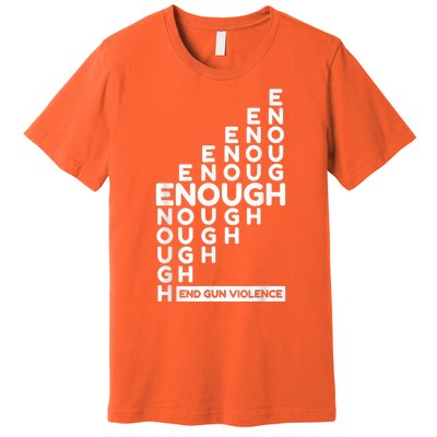 Enough End Gun Violence No Gun Awareness Day Wear Orange Premium T-Shirt