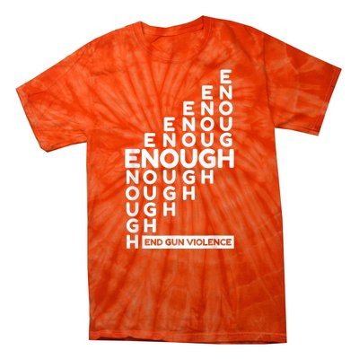 Enough End Gun Violence No Gun Awareness Day Wear Orange Tie-Dye T-Shirt