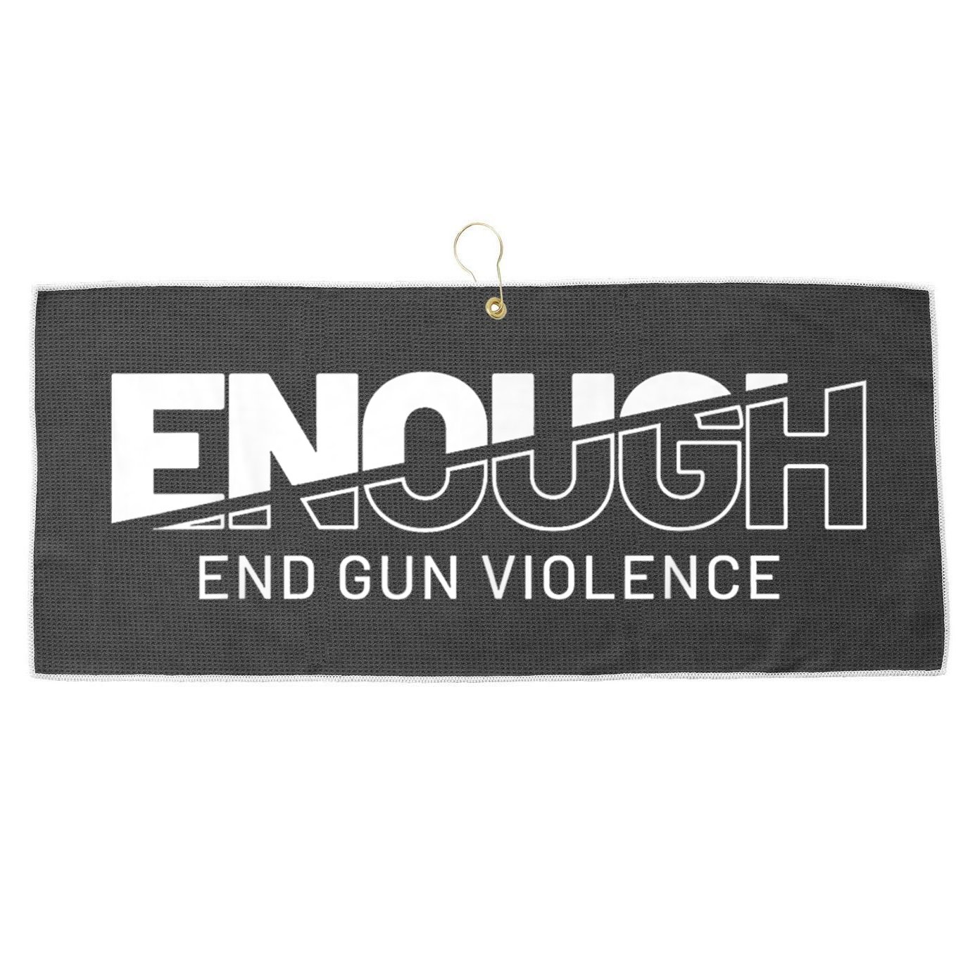 Enough End Gun Violence No Gun Awareness Day Wear Orange Large Microfiber Waffle Golf Towel