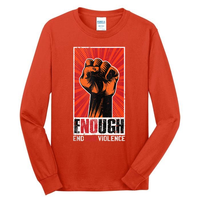 Enough End Gun Violence Awareness Anti Gun Activist Design Tall Long Sleeve T-Shirt