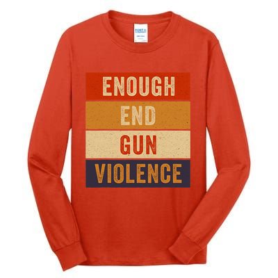 Enough End Gun Violence Awareness Day Wear Orange Tall Long Sleeve T-Shirt