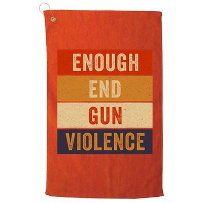 Enough End Gun Violence Awareness Day Wear Orange Platinum Collection Golf Towel